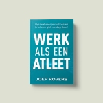 Boek ''Werk als een atleet'' van Joep Rovers